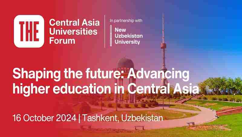 THE Central Asia Universities Forum 2024 | Tashkent, Uzbekistan | 16 October in Tashkent on 16 Oct