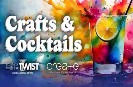 Science With a TWIST | Crafts and Cocktails in Phoenix on 16 August 2024