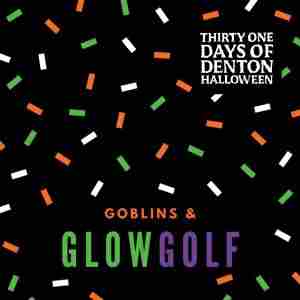 Goblins and Glow Golf in Denton on 11 Oct