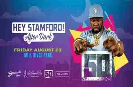 50 CENT HEY STAMFORD! FOOD FESTIVAL AFTER DARK in Stamford on 23 Aug