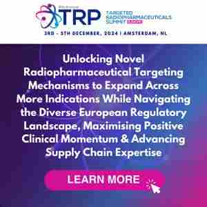 6th Targeted Radiopharmaceuticals Summit Europe 2024 in Amsterdam on 03 December 2024