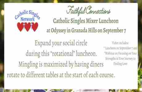 Faithful Connections Luncheon Mixer at Odyssey in Granada Hills - Hosted by Catholic Singles Network in Granada Hills on 7 Sep