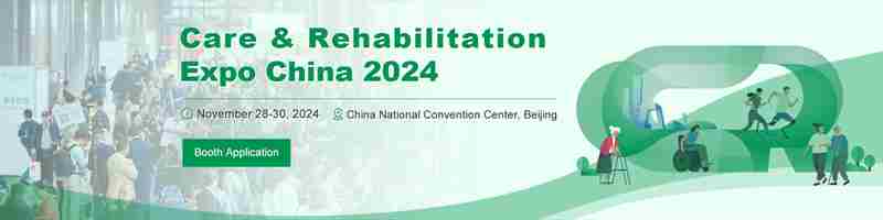 Care & Rehabilitation Expo China 2024 in Beijing on 28 Nov