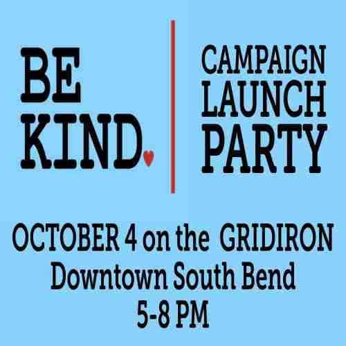 BE KIND CAMPAIGN LAUNCH PARTY in South Bend on 4 Oct