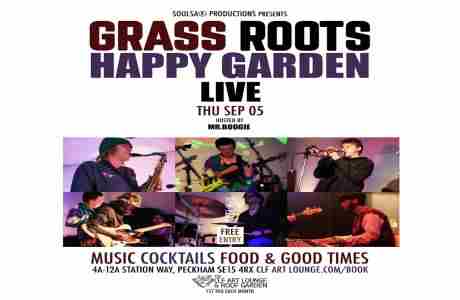 Grass Roots with Happy Garden (Live) + Mr.Boogie/Soulsa, Free Entry in London on 5 Sep