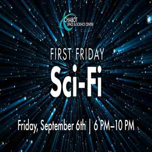 Chabot Space and Science Center First Friday: SCI FI Sept. 6 in Oakland on 06 September 2024