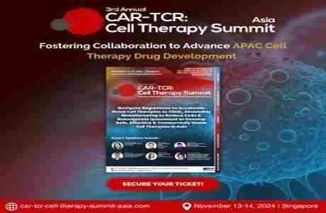 3rd CAR-TCR: Cell Therapy Summit Asia in Singapore on 13 November 2024