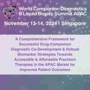 World Companion Diagnostics and Liquid Biopsy Summit APAC in Singapore on 13 November 2024