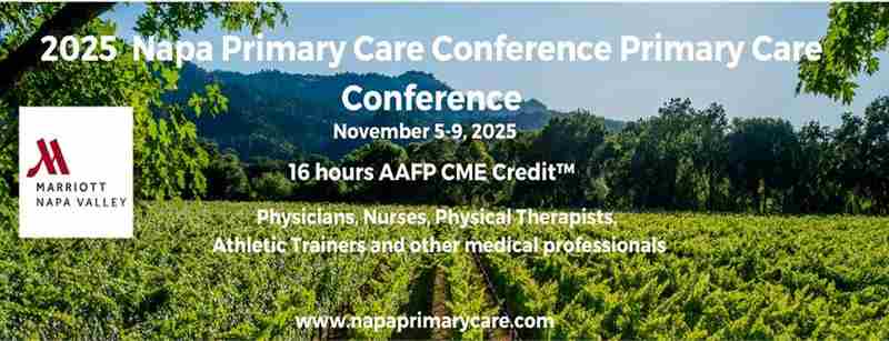 Napa Primary Care Conference November 5-9, 2025 Napa Valley Napa Marriott Hotel, Napa, CA in Napa on 5 Nov