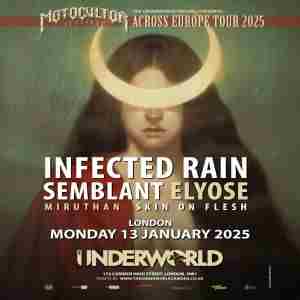 INFECTED RAIN - MOTOCULTOR FESTIVAL at The Underworld - London in London on 13 Jan