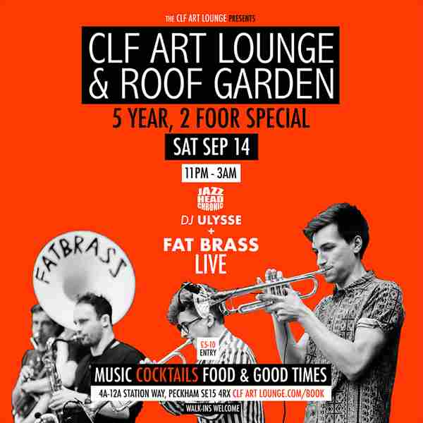 The CLF Art Lounge 5 Year Special with Fat Brass (Live) + More on 2 floors in London on 14 Sep