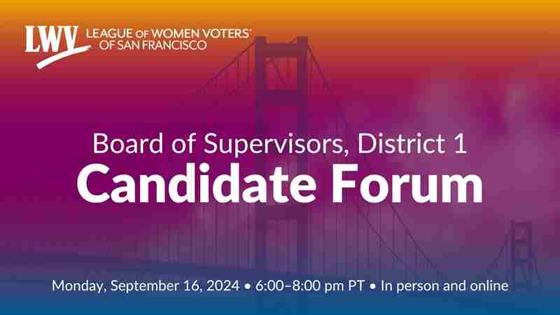 San Francisco Board of Supervisors, District 1 candidate forum, hosted by the League of Women Voters in San Francisco on 16 Sep