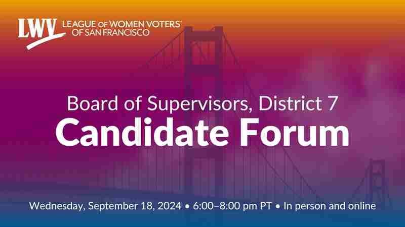 San Francisco Board of Supervisors, District 7 candidate forum, hosted by the League of Women Voters in San Francisco on 18 Sep