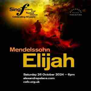 Crouch End Festival Chorus 40th anniversary concert - Mendelssohn's Elijah at Alexandra Park Theatre in London on 26 Oct