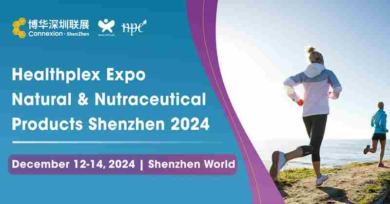 Healthplex Expo, Natural and Nutraceutical Products Shenzhen 2024 (HNC Shenzhen) in Shenzhen on 12 Dec