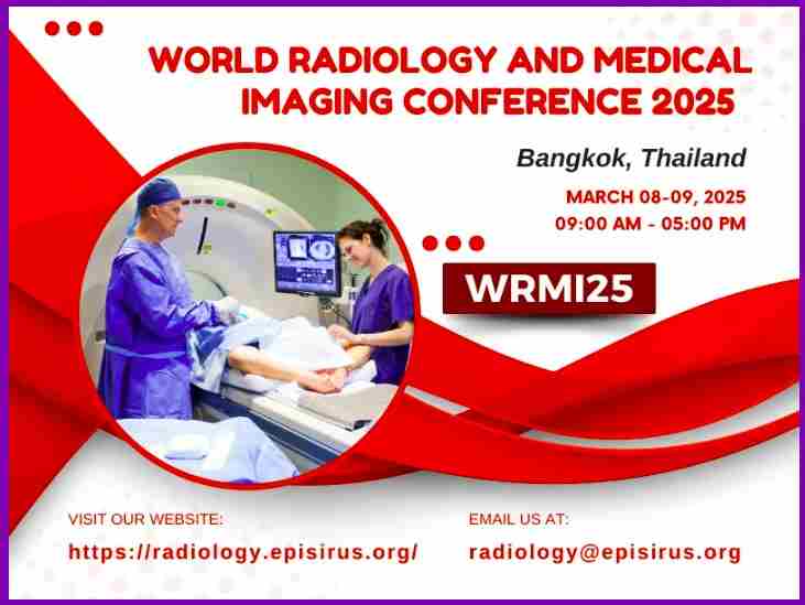 World Radiology and Medical Imaging Conference 2025 in Bangkok on 08 March 2025