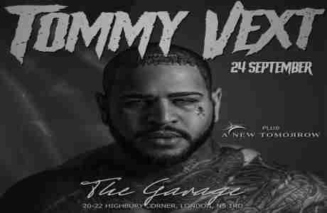 TOMMY VEXT at The Garage - London | NEW DATE in London on 24 Sep