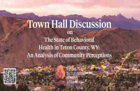 Town Hall: The State of Behav­ioral Health in Teton Coun­ty, WY in Jackson on 18 Sep