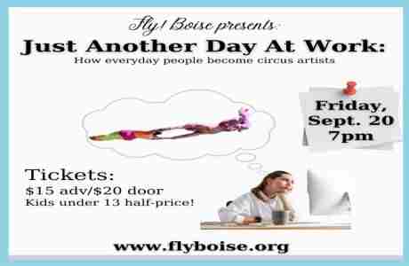 Just Another Day at Work: How everyday people become circus artists! in Boise on 20 Sep