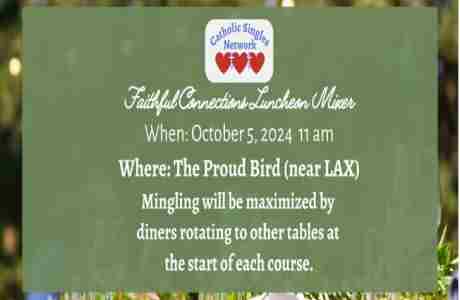 Faithful Connections Luncheon Mixer at The Proud Bird Hosted by Catholic Singles Network in Los Angeles on 5 Oct