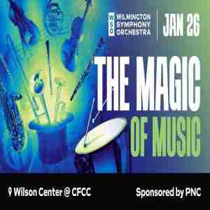 WSO PRESENTS THE MAGIC OF MUSIC in Wilmington on 26 Jan