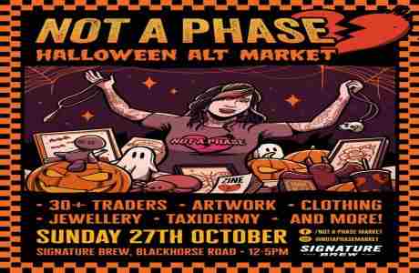 Not A Phase Market - Halloween Edition in London on 27 Oct