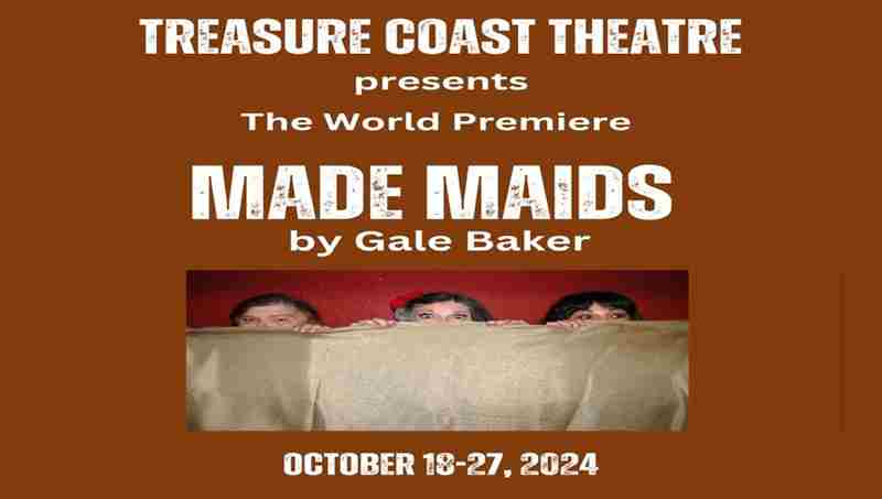 Treasure Coast Theatre presents world premiere of the comedy mystery "Made Maids" in Port St  Lucie on 18 Oct