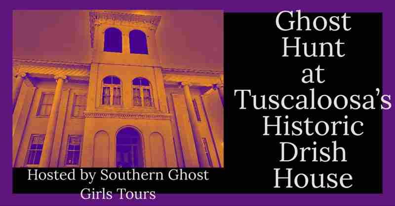 Halloween Season Ghost Hunt , Paranormal Investigation at The Historic Drish House in Tuscaloosa on 12 Oct