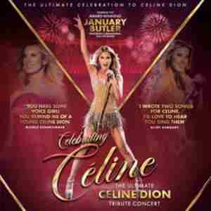 Celebrating Celine - Ultimate Celine Dion Tribute Starring January Butler in Blackpool on 14 Feb