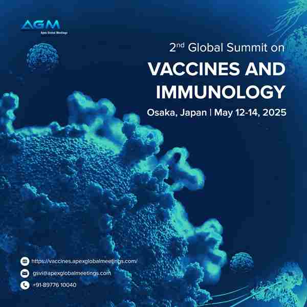 2nd Global Summit on Vaccines and Immunology(GSVI2025) in Osaka on 12 May 2025