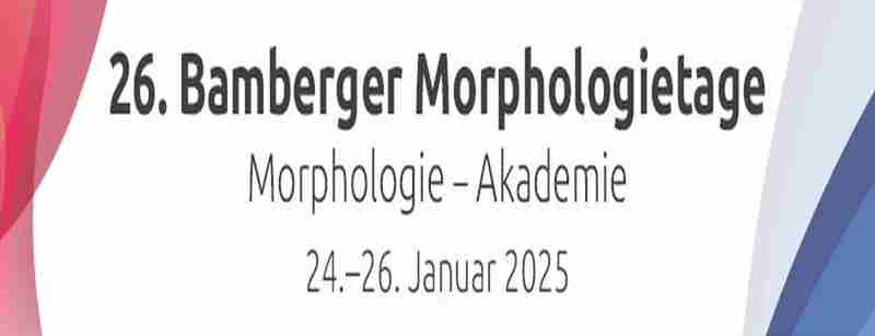 26th Bamberg Morphology Days, Bamberg, 24-26 January 2025 in Bamberg on 24 Jan