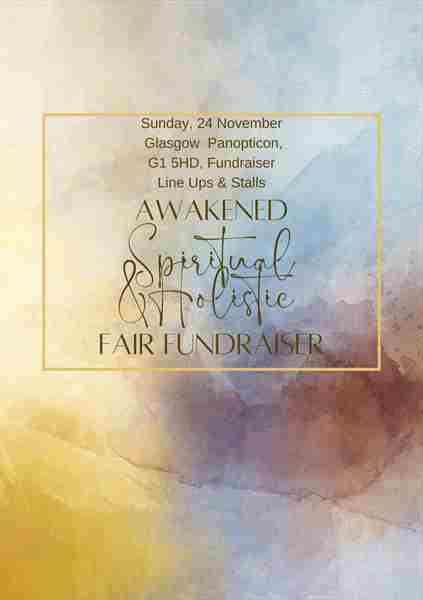 Awakened Spiritual and Holistic Fair Fundraiser for and in Britannia Panopticon in Glasgow on 24 Nov