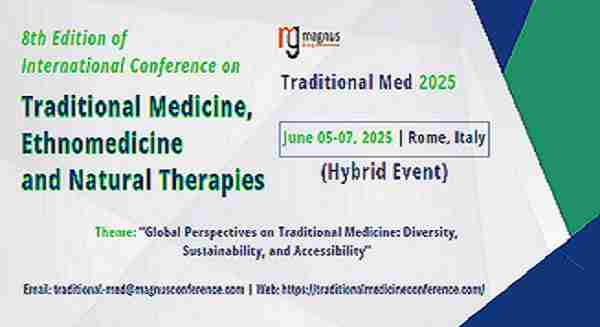 8th Edition of International Conference on Traditional Medicine, Ethnomedicine and Natural Therapies in Rome on 5 Jun