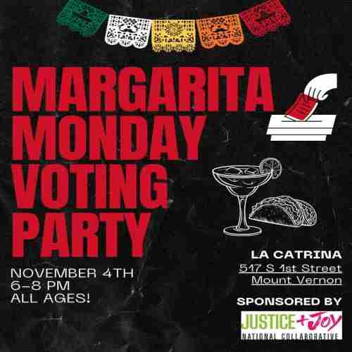 Margarita Monday: Make Your Voice Heard! in Mount Vernon on 4 Nov