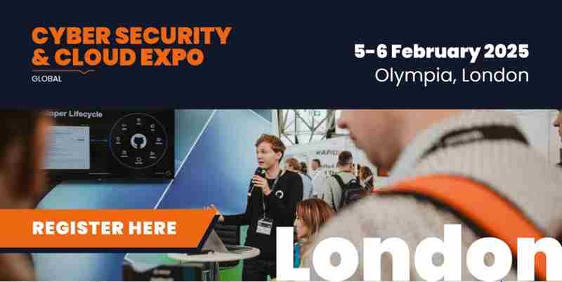 Cyber Security and Cloud Expo Global 2025 in London on 5 Feb