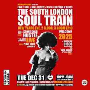 The South London Soul Train NYE, 2 Floor, 3 Room Epic with Stone Cold Hustle (Live) + More in London on 31 Dec