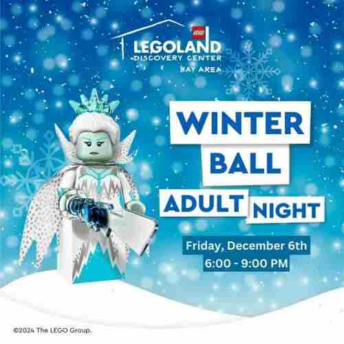 Winter Ball Adult Night at LEGOLAND Discovery Center Bay Area on December 6 from 6-9pm in Milpitas on 6 Dec