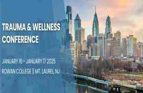 Philadelphia Regional Trauma and Wellness Conference in Mount Laurel Township on 16 Jan