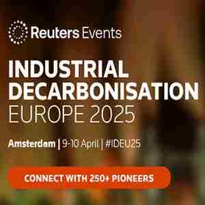 Reuters Events: Industrial Decarbonisation Europe 2025 in Amsterdam on 9 Apr