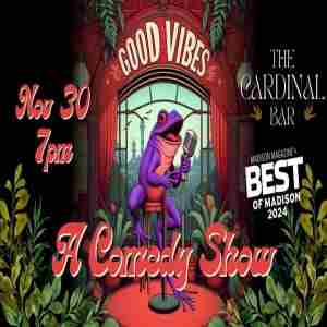 Good Vibes: A Comedy Show in Madison on 30 Nov