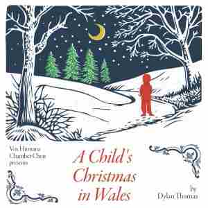 Vox Humana Chamber Choir presents: A Child's Christmas in Wales in Victoria on 24 Dec