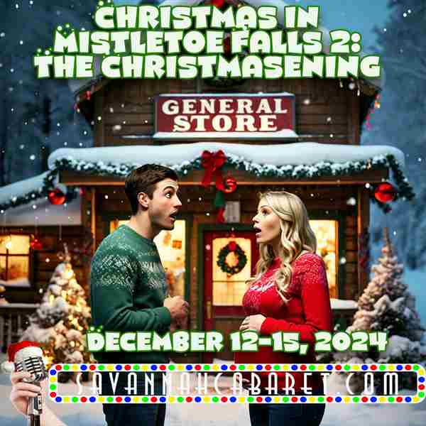 Savannah Cabaret presents Christmas in Mistletoe Falls 2: The Chirstmasening in Savannah on 12 Dec