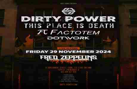 Dirty Power | This Place Is Death | Factotem | Dotwork at Fred Zeppelins - Cork in Cork on 29 Nov