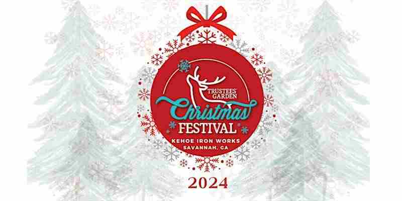 Trustees' Garden Christmas Festival - December 21, 2024 at Kehoe Iron Works - Savannah, GA in Savannah on 21 Dec