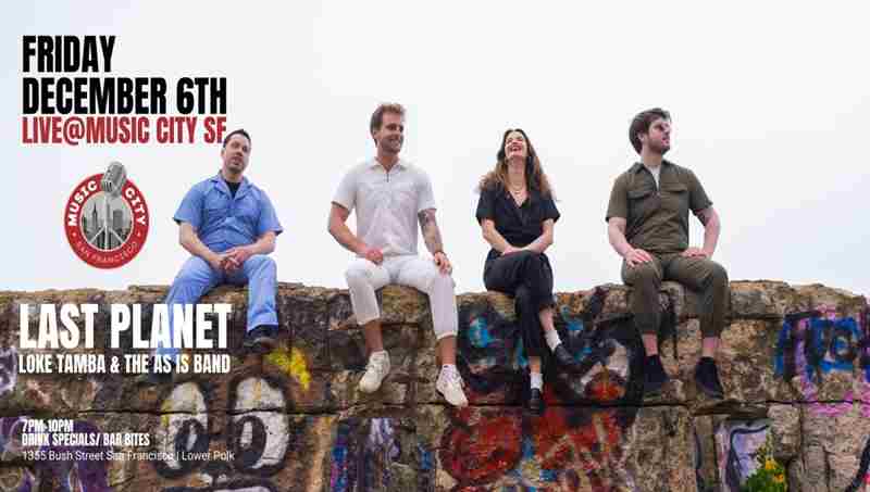 Last Planet, Loke Tamba and the As Is band Live @ Music City San Francisco in San Francisco on 6 Dec