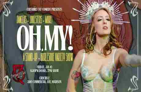 Oh, My! A Stand-Up And Burlesque Variety Show in Madison on 10 Jan