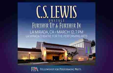 C.S. Lewis On Stage: Further Up and Further In (La Mirada, CA) in La Mirada on 12 March 2025