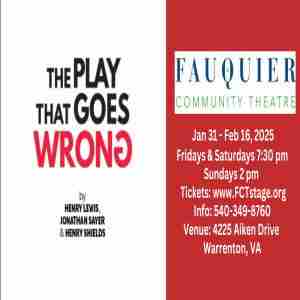 Fauquier Community Theatre presents the comedy "The Play That Goes Wrong" Jan 31 - Feb 16, 2025 in Warrenton on 14 Feb