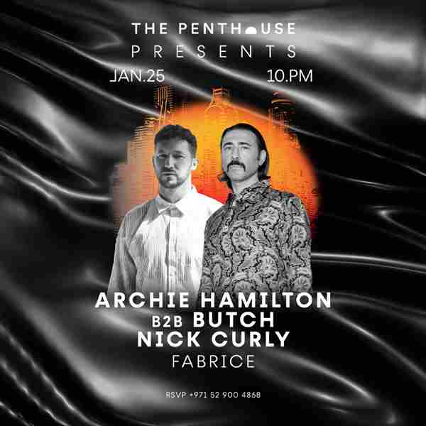 The Penthouse presents Archie Hamilton B2B Butch in Dubai on 25 Jan