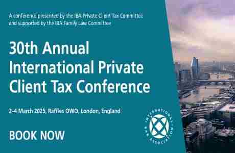 30th Annual International Private Client Tax Conference in London on 2 Mar